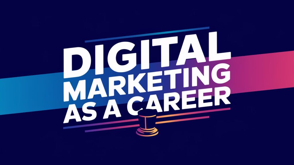 Digital marketing as a career