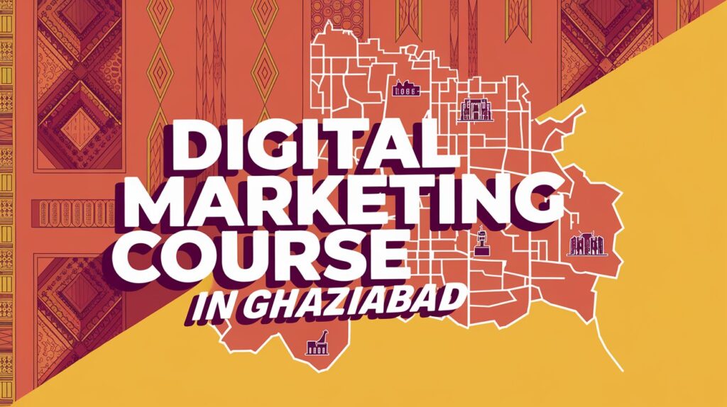 Digital Marketing course in Ghaziabad